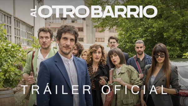 TRÁILER DE AL OTRO BARRIO, LA COMEDIA PORTAGONIZADA POR QUIM GUTIÉRREZ Y SARA SÁLAMO.