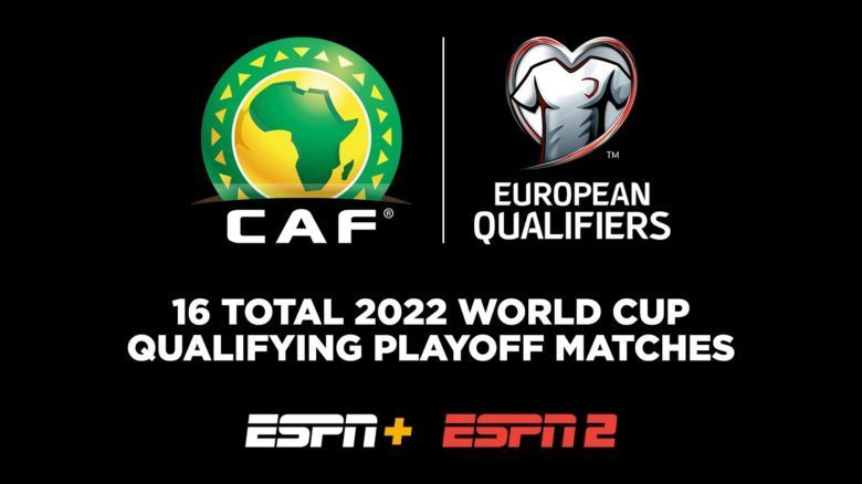  ESPN+ and ESPN2 Present 2022 World Cup Qualifying Playoffs in Africa and Europe