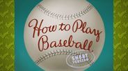 How to Play Baseball
