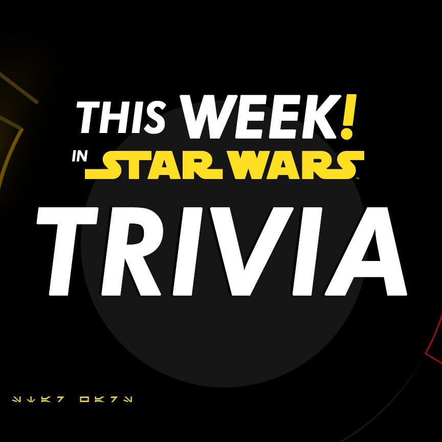 Star Wars Trivia from This Week! In Star Wars