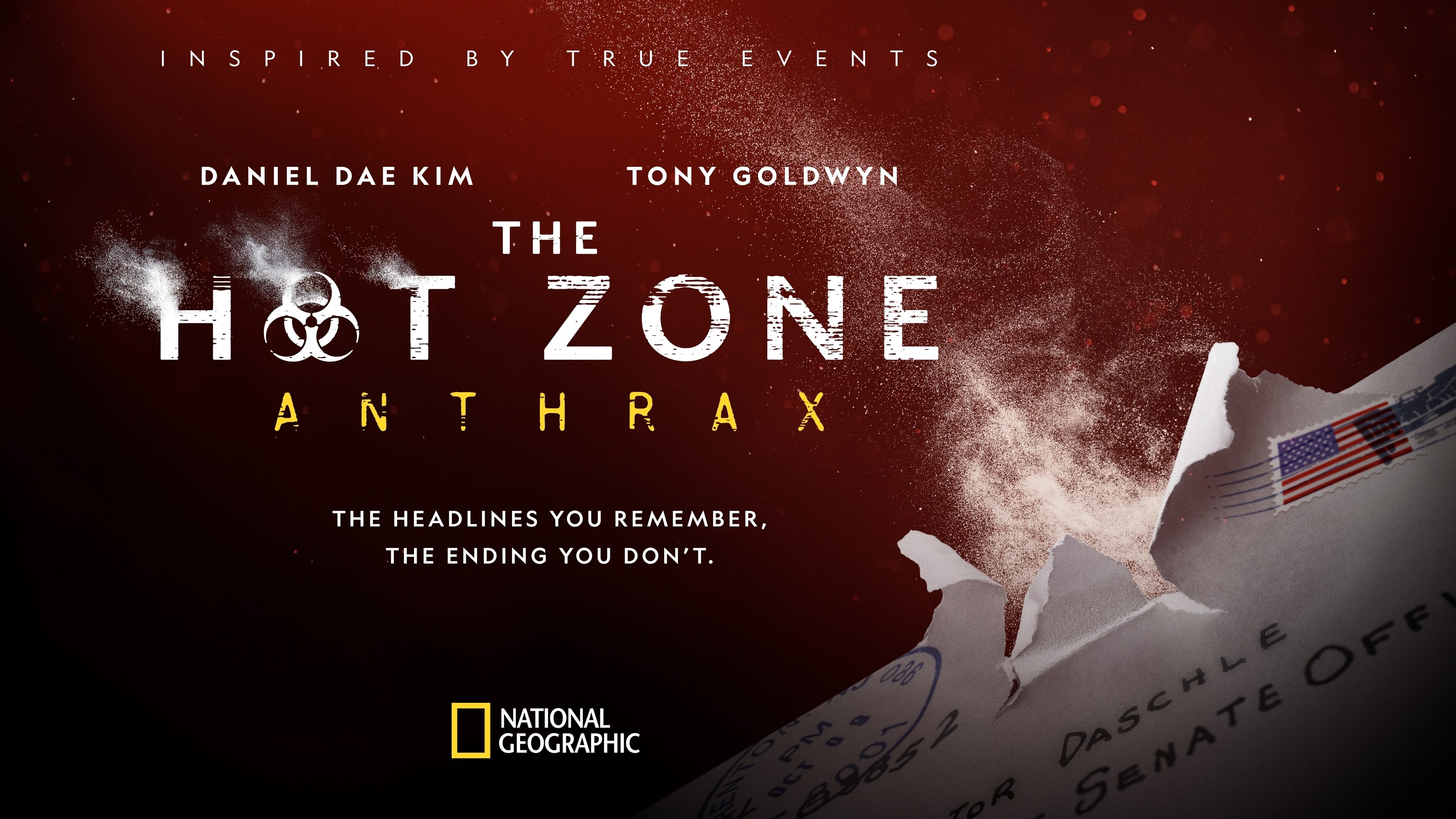 JUST WEEKS AFTER 9/11, TERROR STRUCK A SECOND TIME. NATIONAL GEOGRAPHIC UNVEILS THE TRAILER FOR  SCIENTIFIC THRILLER THE HOT ZONE: ANTHRAX,  FEATURING CO-STARS DANIEL DAE KIM AND TONY GOLDWYN