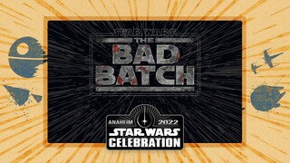 Fall In with Star Wars: The Bad Batch at Star Wars Celebration Anaheim 2022