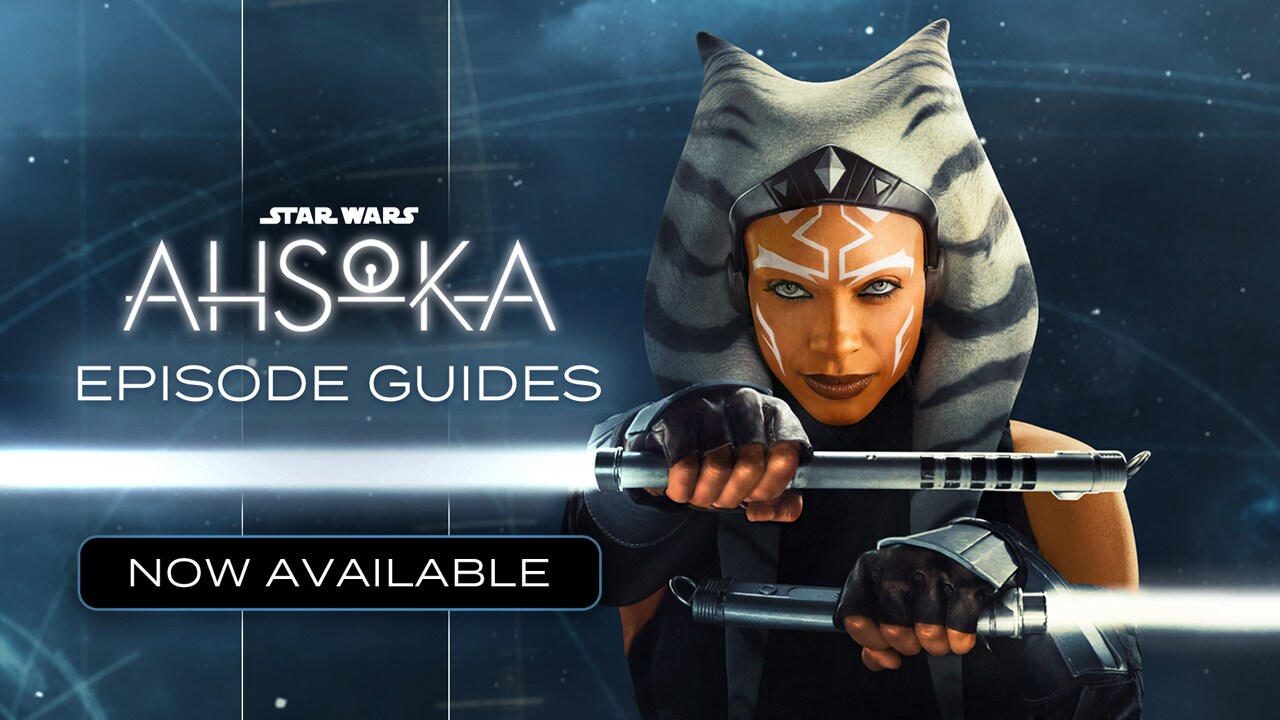 Ahsoka Episode Guides Now Available!