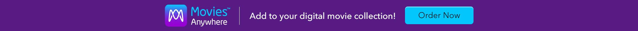 Movies Anywhere - Add to your digital movie collection. Order Now.