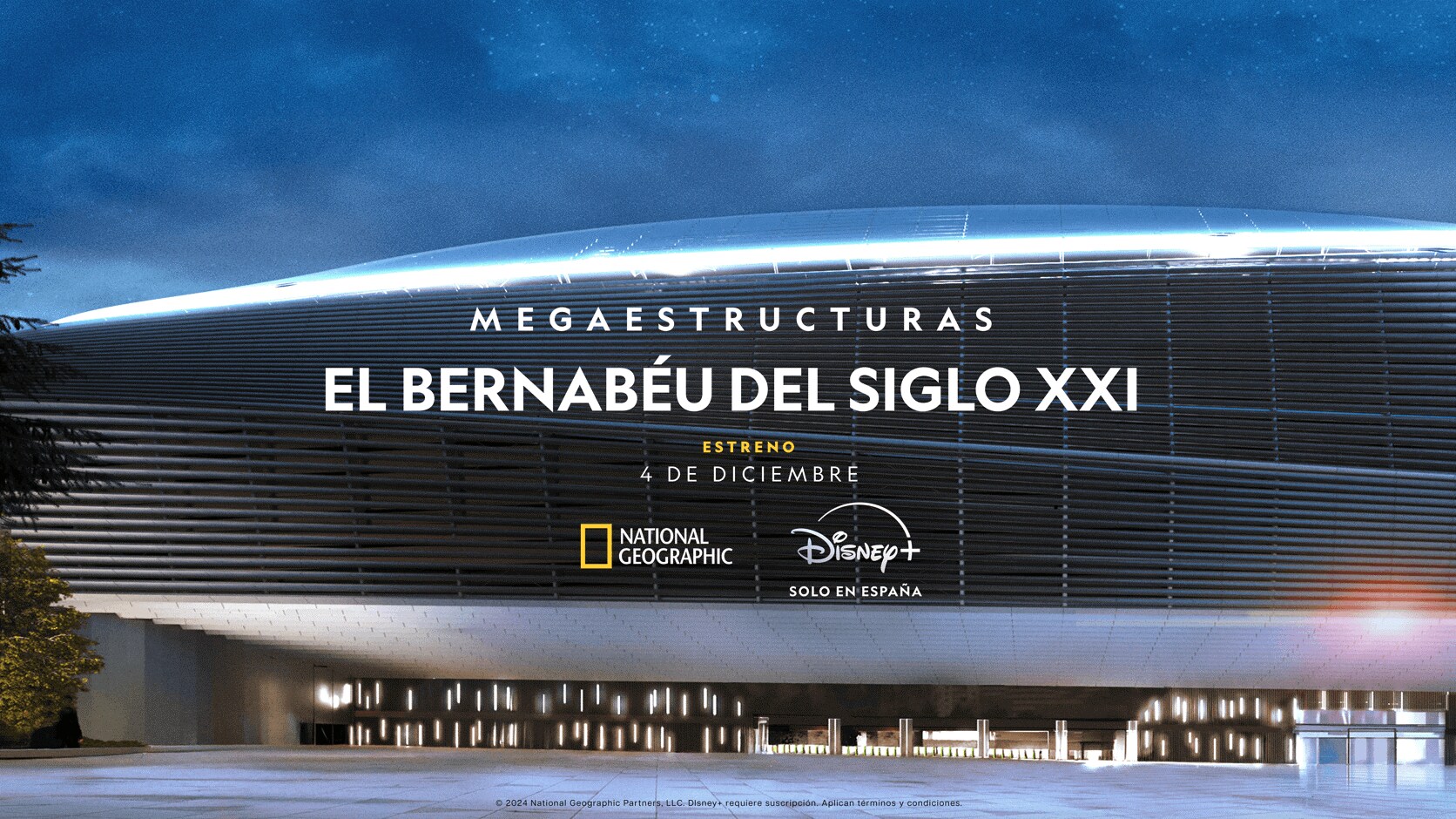 “MEGAESTRUCTURAS: EL BERNABÉU DEL SIGLO XXI”  ESTRENO EL 4 DE DICIEMBRE EN DISNEY+ Y NATIONAL GEOGRAPHIC