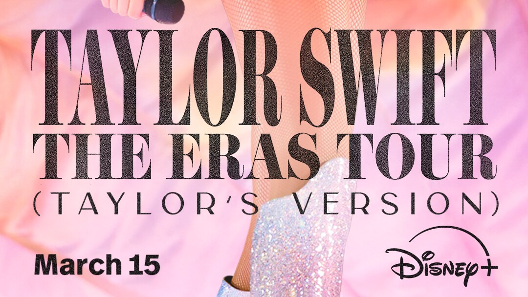 "TAYLOR SWIFT | THE ERAS TOUR (TAYLOR'S VERSION)" LLEGA EN EXCLUSIVA A DISNEY+ EL 15 DE MARZO