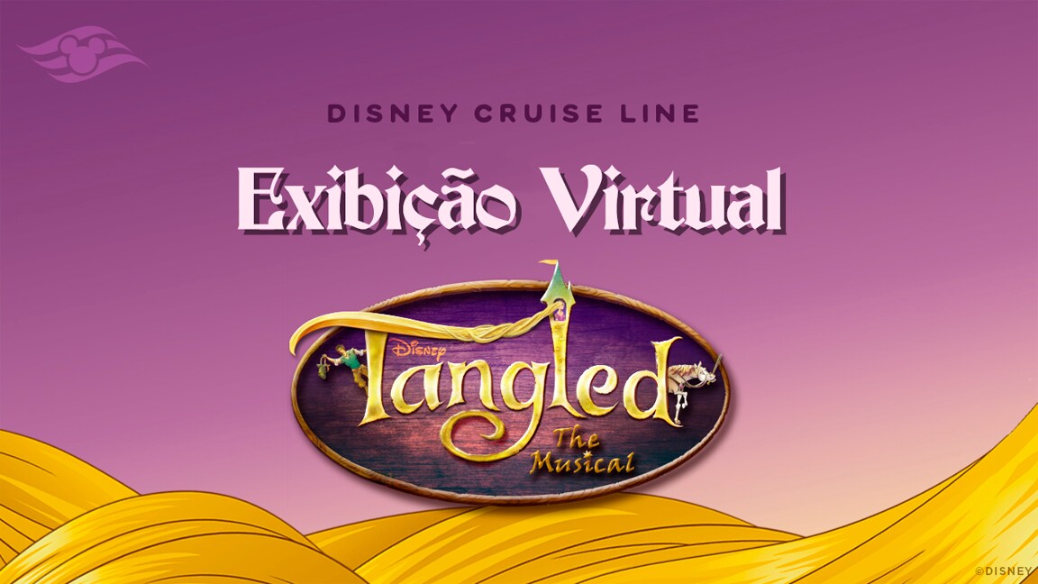 Exibição Virtual: ‘Tangled: The Musical’ da Disney Cruise Line