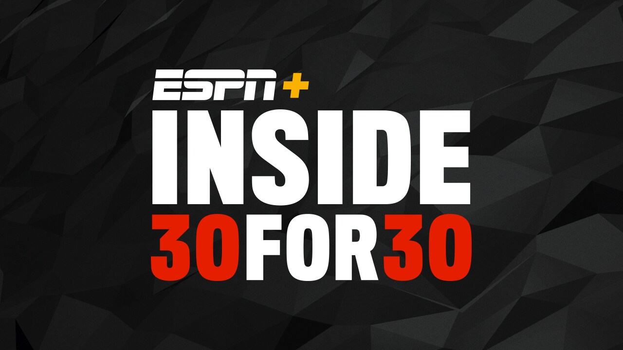 Exclusively on ESPN+: Inside 30 for 30 Premiering Sunday, May 31