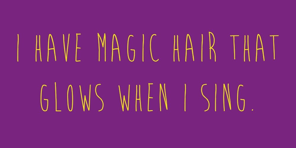 Meme that says: "I have magic hair that glows when I sing."