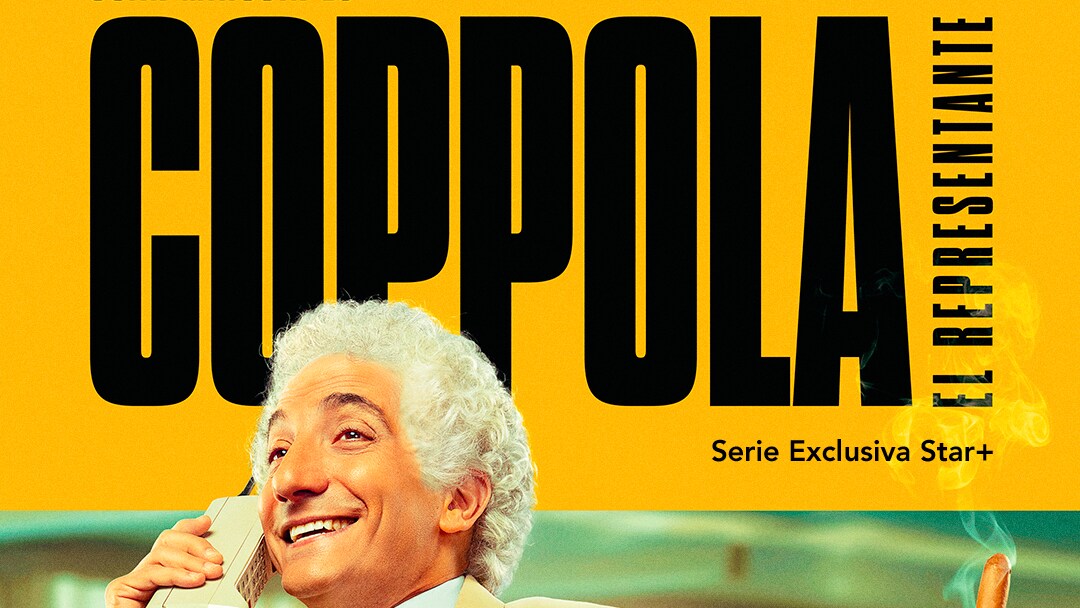 STAR+ ANUNCIA LA FECHA DE ESTRENO DE “COPPOLA, EL REPRESENTANTE” Y REVELA EL NUEVO TRÁILER Y PÓSTER DE LA ESPERADA SERIE