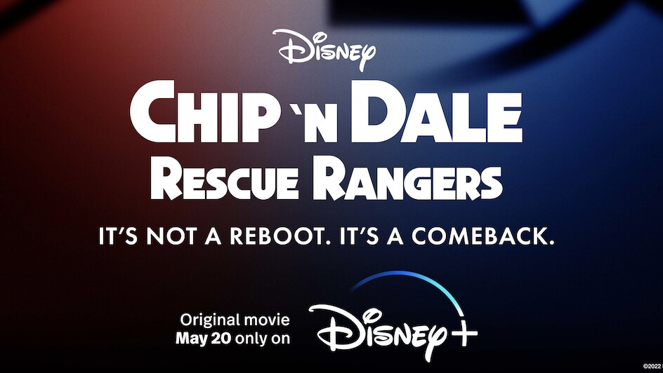 DISNEY+ UNVEILS FIRST TRAILER AND NEW POSTER FOR “CHIP ‘N DALE: RESCUE RANGERS,” A COMEBACK 30 YEARS IN THE MAKING