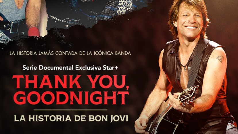 STAR+ PRESENTA EL NUEVO TRÁILER Y PÓSTER DE “THANK YOU, GOOD NIGHT: LA HISTORIA DE BON JOVI”, LA NUEVA SERIE DOCUMENTAL QUE ESTRENA EN EXCLUSIVA EL 26 DE ABRIL EN EL SERVICIO DE STREAMING
