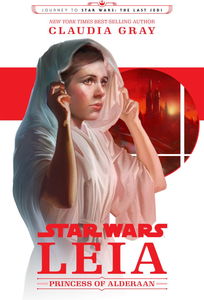 The cover of the book Star Wars: Leia, Princess of Alderaan, by Claudia Gray, features Leia adjusting the hood of her white robe.