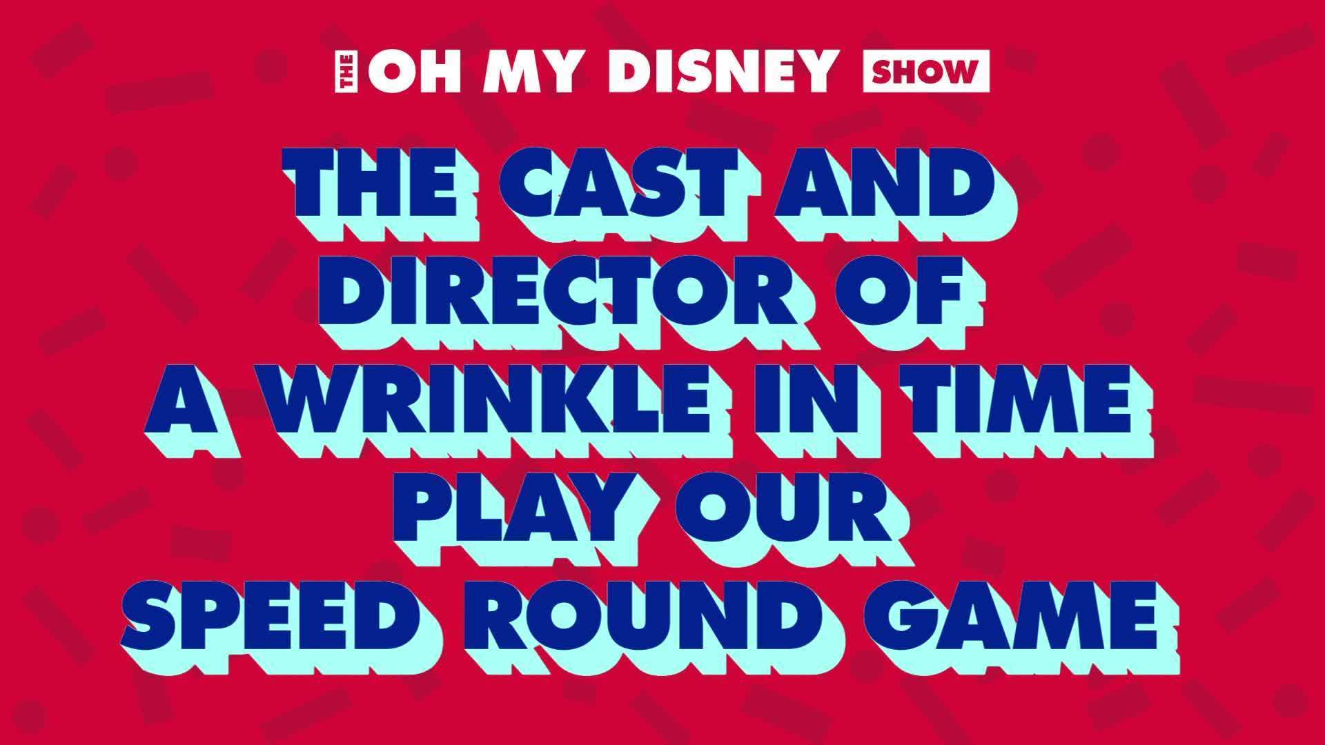 The Cast and Director of A Wrinkle in Time Play Our Speed Round Game | Oh My Disney Show by Oh My Disney