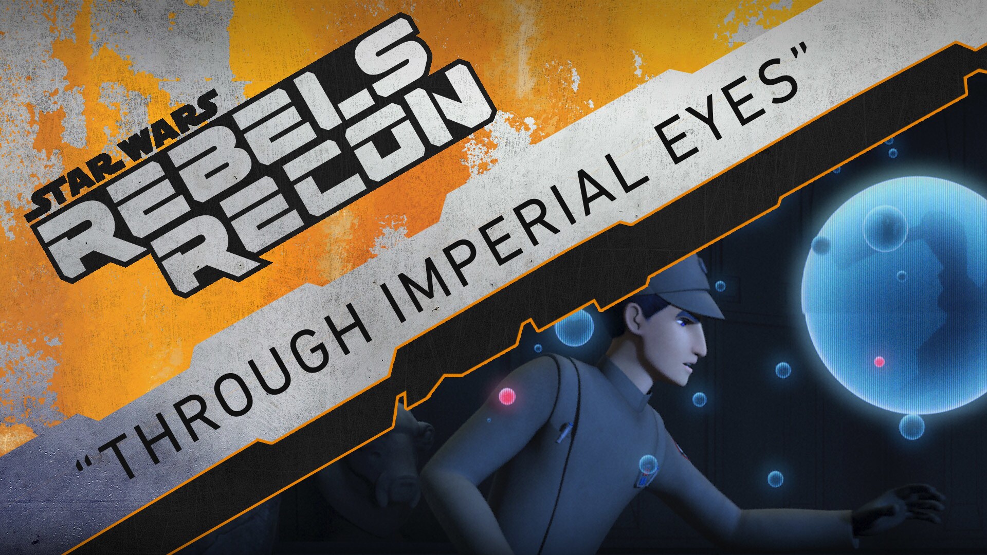 Rebels Recon: Inside "Through Imperial Eyes"