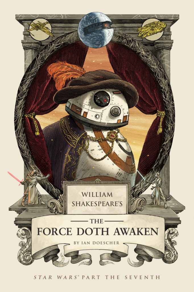 A book called William Shakespeare's The Force Doth Awaken: Star Wars' Part The Seventh, written by Ian Doescher. On the cover is BB-8 dressed like William Shakespeare.