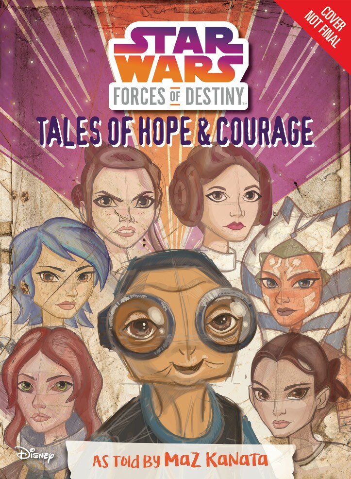 A concept cover for the book Star Wars Forces of Destiny: Tales of Hope and Courage as told by Maz Kanata.
