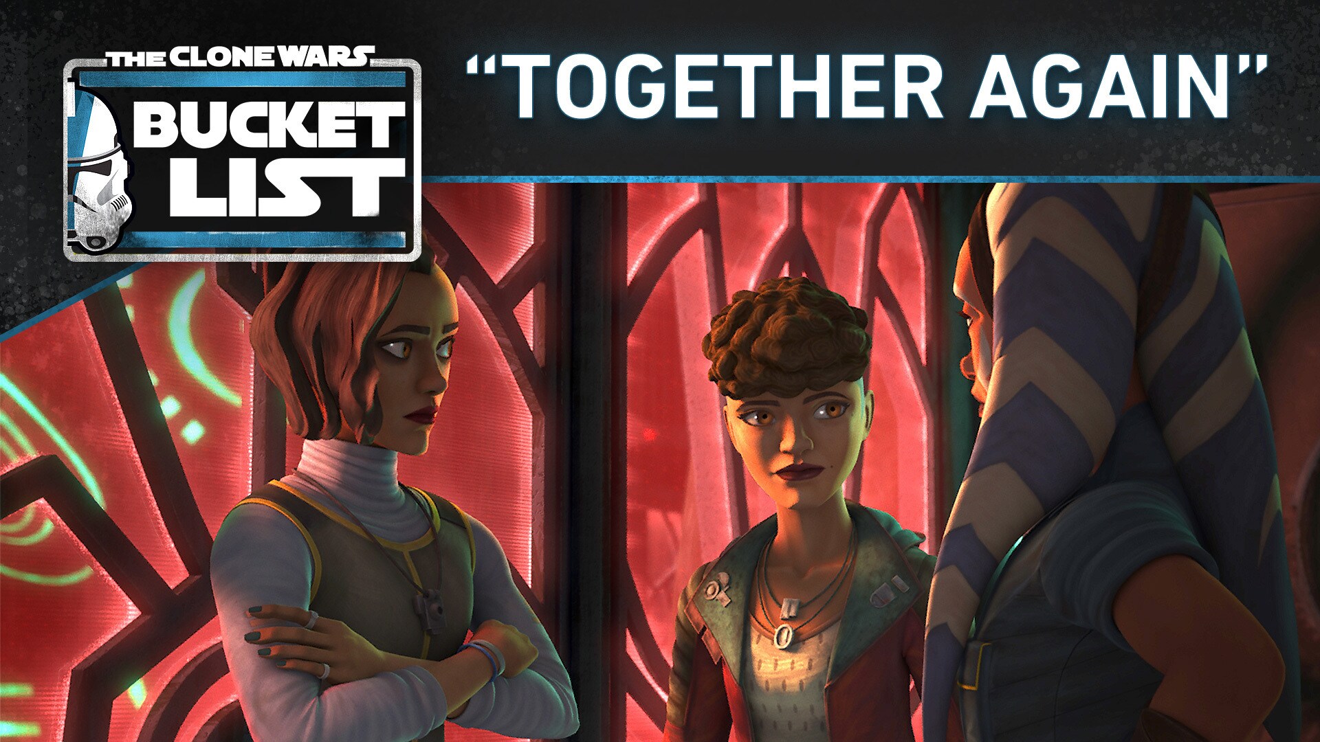 Bucket List: "Together Again" - Star Wars: The Clone Wars