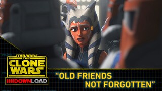 Clone Wars Download: "Old Friends Not Forgotten"
