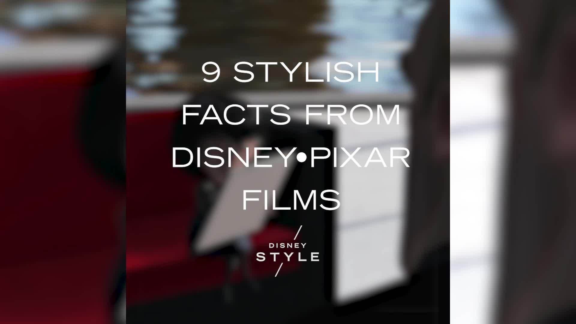9 Stylish Facts From Disney•Pixar Films | Facts by Disney Style