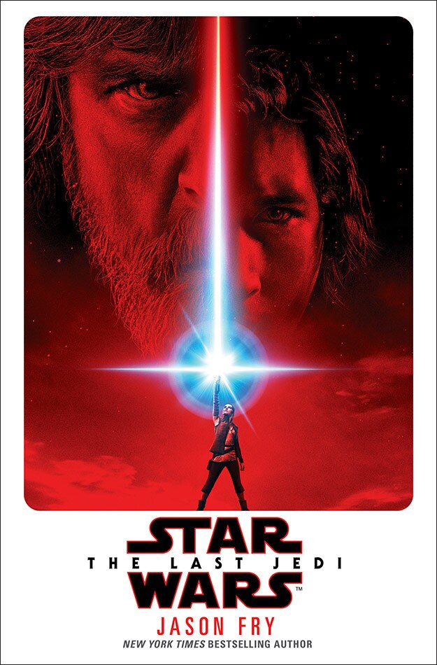 The cover of the novel Star Wars: The Last Jedi - Expanded Edition by author Jason Fry. The cover image shows Rey extending a lightsaber skyward, splitting the faces of Luke and Kylo Ren.