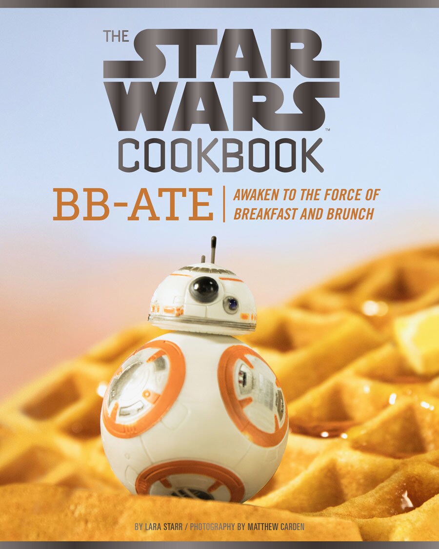 A toy BB-8 sits on a waffle on the cover of The Star Wars Cookbook: BB-Ate: Awaken to the Force of Breakfast and Brunch by Lara Starr.
