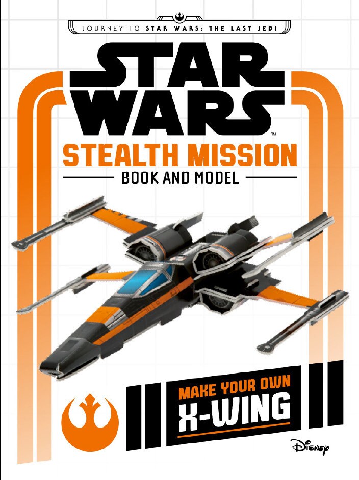 An X-Wing on the cover of the book Star Wars: Stealth Mission Book and Model (Journey to The Last Jedi).
