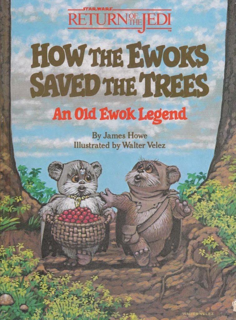 How the Ewoks Saved The Trees: An Old Ewok Legend by James Howe