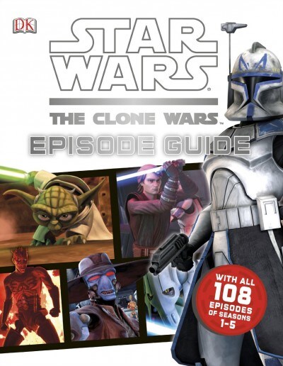 The cover of the book Star Wars: The Clone Wars: Episode Guide features Captain Rex, Yoda, Anakin, Maul, Cad Bane, and General Grievous.