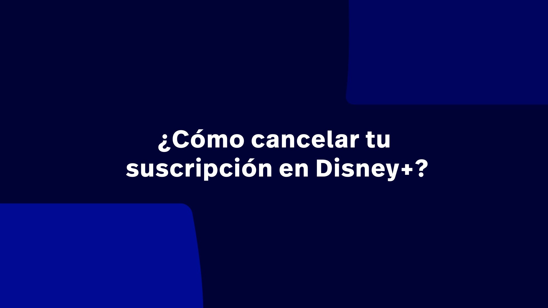 ¿Cómo cancelar tu suscripción a Disney+?