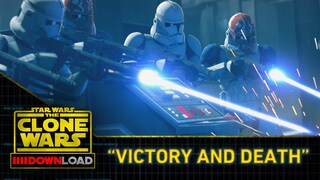 Clone Wars Download: "Victory and Death"