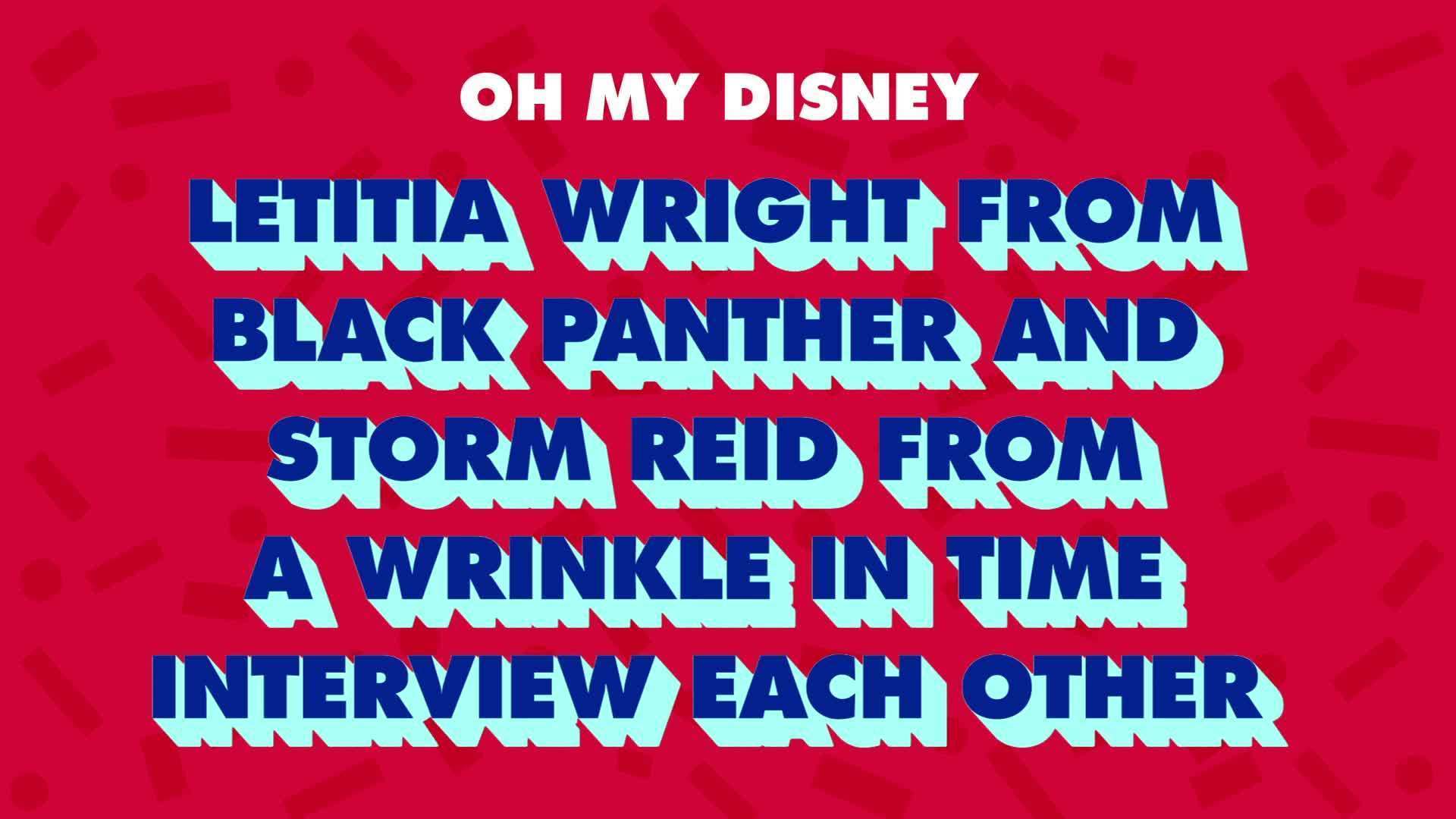 Letitia Wright and Storm Reid Interview Each Other | The Oh My Disney Show by Oh My Disney