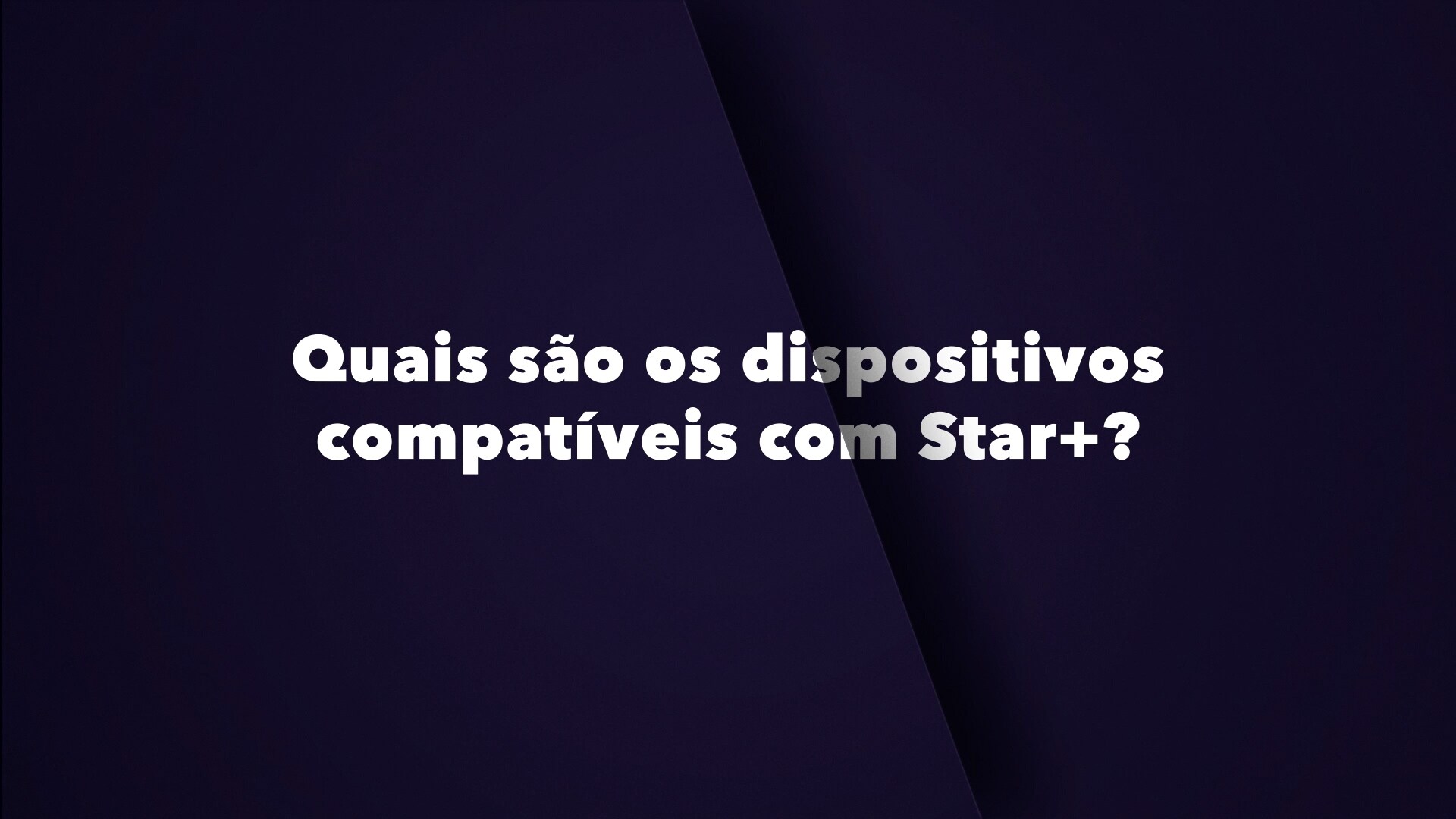 Quais os dispositivos compatíveis com o Star+?