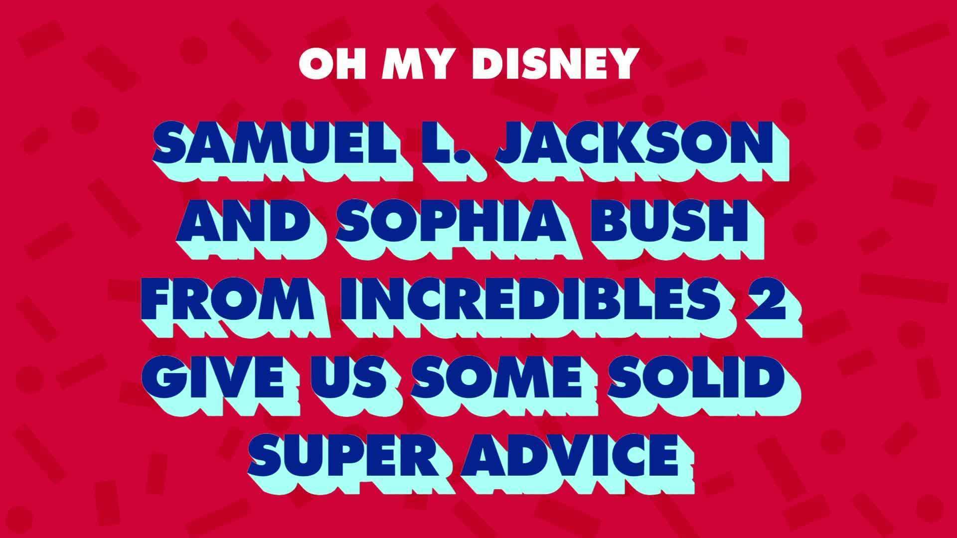 Samuel L. Jackson and Sophia Bush From Incredibles 2 Give Us Some Solid Super Advice | Oh My Disney