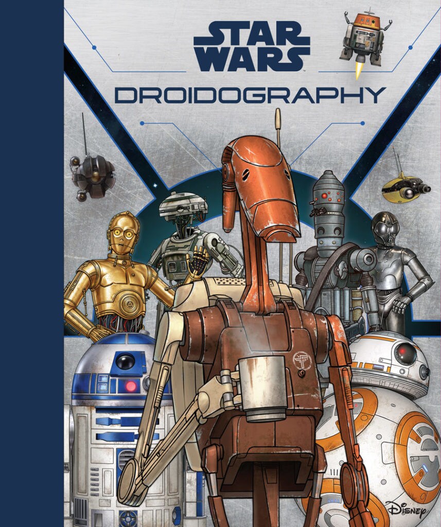The book cover for Star Wars Droidogrphy depicts a variety of droids from around the saga, including R2-D2, C-#PO, and BB-8.