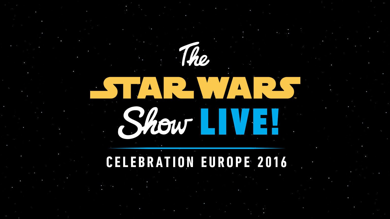 Announcing The Star Wars Show LIVE at Star Wars Celebration Europe