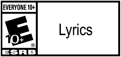 Rated E for Everyone 10 and older: Lyrics by ESRB