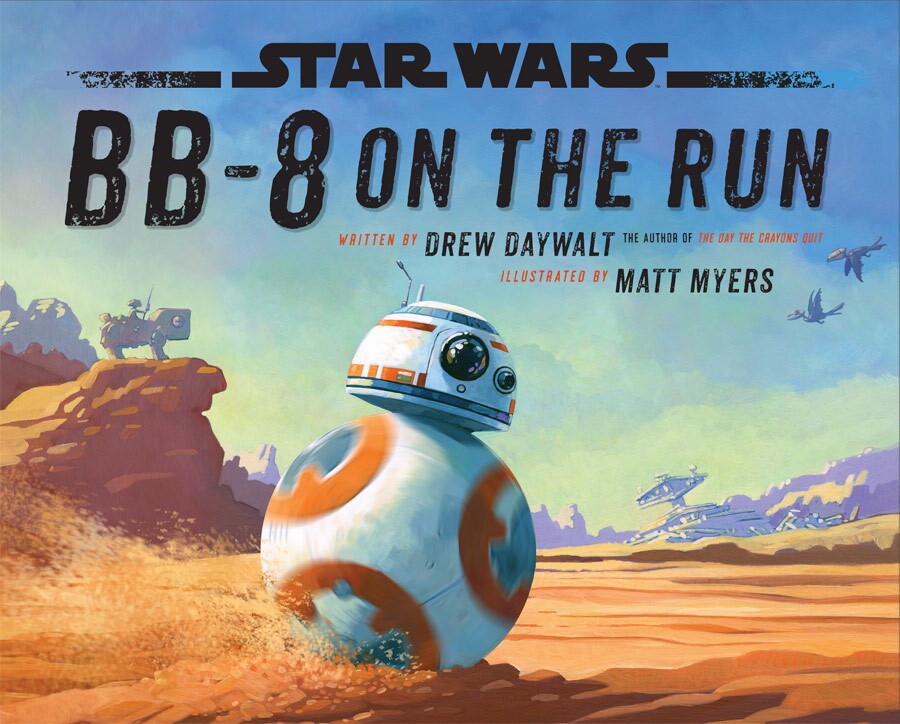 BB-8 speeds through the desert, on the cover of the young readers' book BB-8 on the Run, by Drew Daywalt.