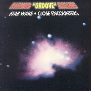 Richard Groove Holmes. Star Wars / Close Encounters