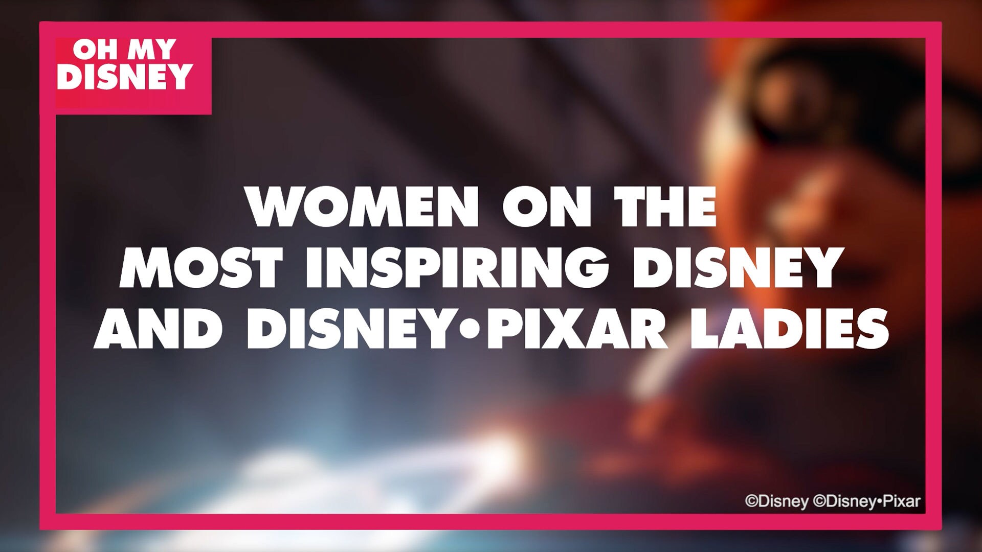 Which Disney or Disney•Pixar leading lady inspires you the most?