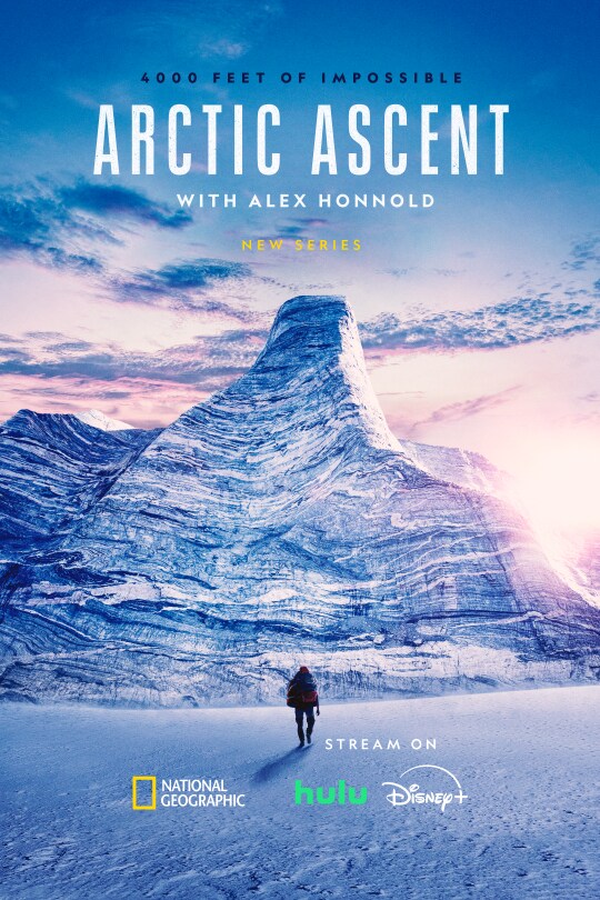 4,000 feet of impossible | Arctic Ascent with Alex Honnold | New series |  National Geographic | Stream on Hulu and Disney+ | movie poster