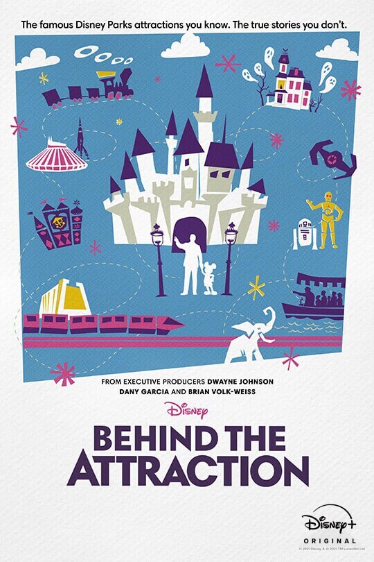 The famous Disney Parks attractions you know. The true stories you don't. | From Executive Producers Dwayne Johnson, Dany Garcia and Brian Volk-Weiss | Disney | Behind the Attraction | Disney+ | Original Series | movie poster