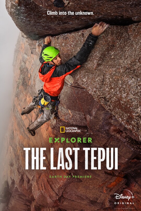 Climb into the unknown. | National Geographic | Explorer: The Last Tepui | Earth Day Premiere | Disney+ Original | movie poster
