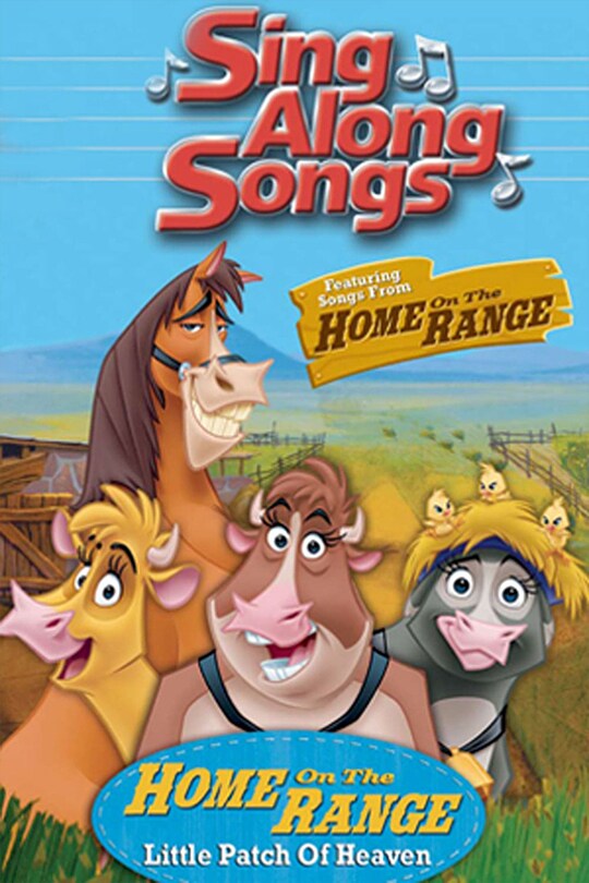 Sing Along Songs | Featuring Songs From Home on the Range | Home on the Range - Little Patch of Heaven movie poster