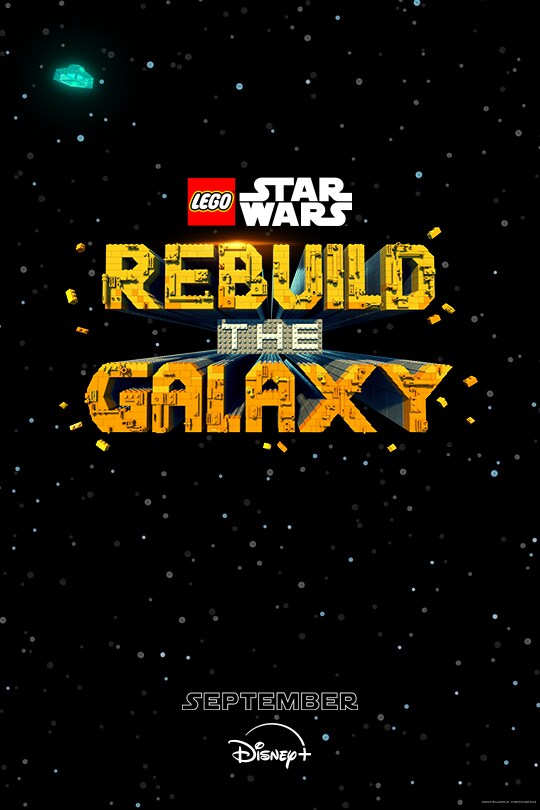 LEGO Star Wars: Rebuild the Galaxy | September | Disney+ | movie poster