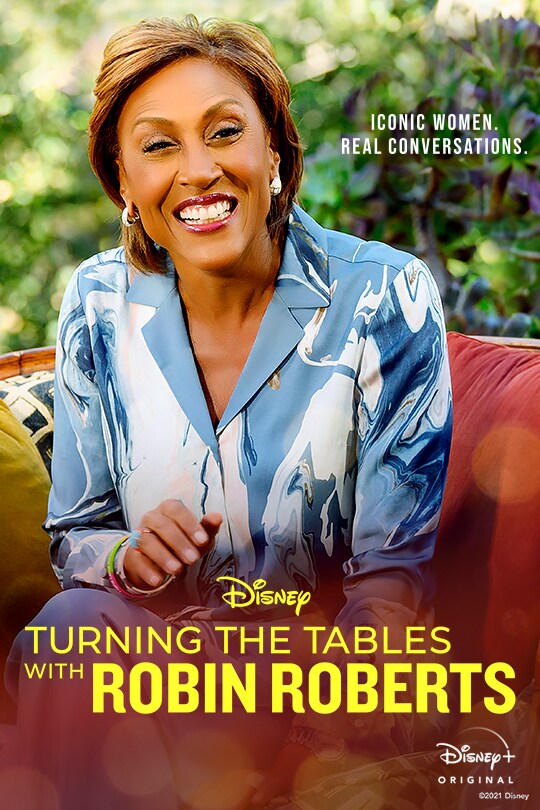 Iconic women. Real conversations | Disney | Turning the Tables with Robin Roberts | Disney+ Original | movie poster