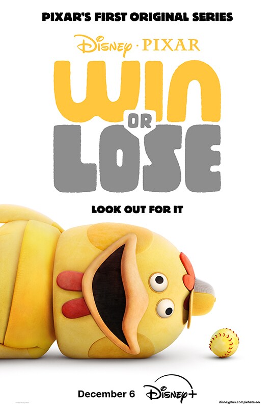 Pixar's first original series. | Disney-Pixar | Win or Lose | Look out for it. | December 6 | Disney+ | movie poster