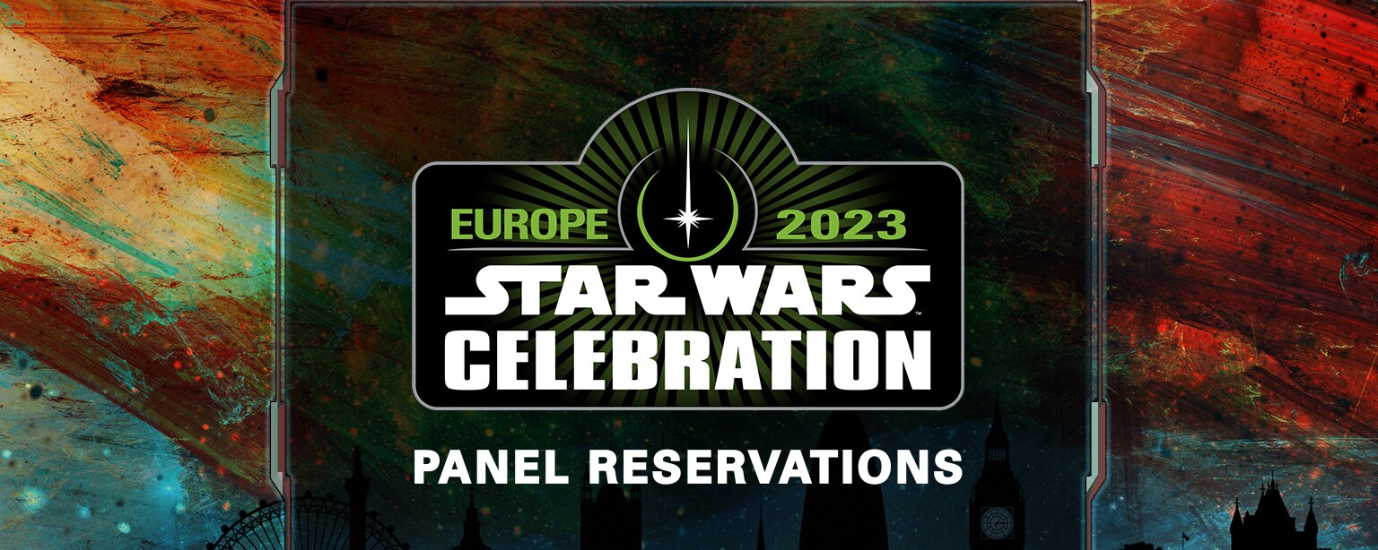 Star Wars Celebration Europe 2023 Panel Reservations graphic