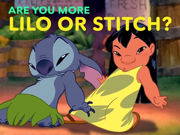 Are you more Lilo or Stitch?