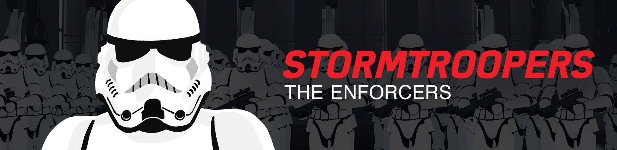 Stormtroopers - The Enforcers